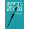 How To Paint & Sell Your Art