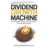 Dividend Growth Machine: How to Supercharge Your Investment Returns with Dividend Stocks