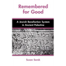 Remembered for Good: A Jewish Benefaction System in Ancient Palestine