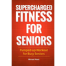 Supercharged Fitness For Seniors