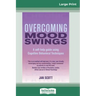 Overcoming Mood Swings (16pt Large Print Edition)