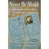 Never Be Afraid: A Belgian Jew in the French Resistance