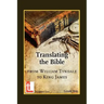 Translating the Bible: From William Tyndale to King James