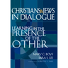 Christians & Jews in Dialogue: Learning in the Presence of the Other