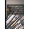 American Mural Painting; a Study of the Important Decorations by Distinguished Artists in the United States, by Pauline King.