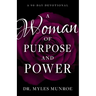 A Woman of Purpose and Power: A 90-Day Devotional