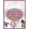 Tattoo Coloring Book: My Creative Body Art Tattoo Designs