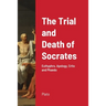 The Trial and Death of Socrates: Euthyphro, Apology, Crito and Phaedo