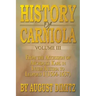 History of Carniola Volume III: From Ancient Times to the Year 1813 with Special Consideration of Cultural Development