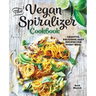 The Vegan Spiralizer Cookbook: Creative, Delicious, Easy Recipes for Every Meal