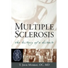 Multiple Sclerosis: The History of a Disease