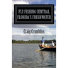 Fly Fishing Central Florida's Freshwater