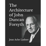 The Architecture of John Duncan Forsyth