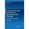 Examination Questions and Answers in Basic Anatomy and Physiology: 2400 Multiple Choice Questions