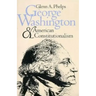 George Washington and American Constitutionalism (Revised)