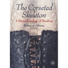 The Corseted Skeleton: A Bioarchaeology of Binding