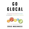Go Glocal: The Definitive Guide to Success in Entering International Markets
