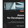 Azure for Developers - Second Edition: Implement rich Azure PaaS ecosystems using containers, serverless services, and storage solutions