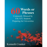 Sixty Words or Phrases Commonly Misused by ESL/EFL Students Preparing for Universities