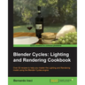 Blender Cycles: Lighting and Rendering Cookbook