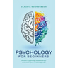 Psychology for beginners: The basics of psychology explained simply - understanding and manipulating people