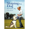 Shaping Your Dog: The Positive Way