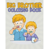 Big Brother Coloring Book: Fun and Entertaining Coloring Designs for Kids to Prepare Them for a New Role
