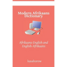 Modern Afrikaans Dictionary: Afrikaans-English and English-Afrikaans