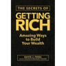 The Secrets of Getting Rich: Amazing Ways to Build Your Wealth