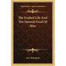 The Exalted Life And The Natural Food Of Man