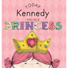 Today Kennedy Will Be a Princess