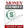Money: to the Power of 10!