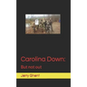 Carolina Down: But not out