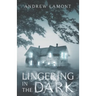Lingering In The Dark