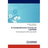 A Comprehensive Course on LabVIEW