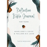 Reflective Bible Journal for Teens: Hear God's Voice and Follow His Lead