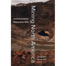 Mining North America: An Environmental History Since 1522