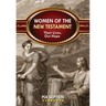 Women of the New Testament: Their Lives, Our Hope