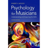 Psychology for Musicians: Understanding and Acquiring the Skills
