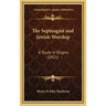 The Septuagint and Jewish Worship: A Study in Origins (1921)