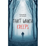 That Which Creeps