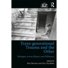 Trans-Generational Trauma and the Other: Dialogues Across History and Difference