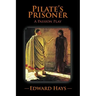 Pilate's Prisoner: A Passion Play