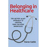 Belonging in Healthcare: The Better Allies(R) Approach to Creating More Inclusive Workplaces