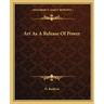 Art As A Release Of Power