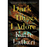 Dark Things I Adore