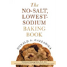 The No-Salt, Lowest-Sodium Baking Book