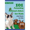 101 Amazing Animal Jokes for Kids: Joke Books for Kids