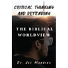 Critical Thinking and Defending the Biblical Worldview