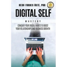 Digital Self Mastery: Conquer your digital habits to boost your relationships and business growth
